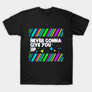 Never gonna give you up T-Shirt